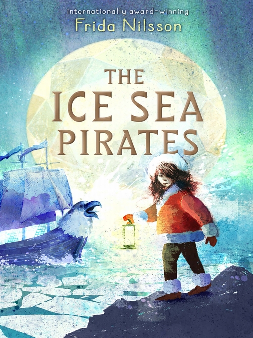 Title details for The Ice Sea Pirates by Frida Nilsson - Available